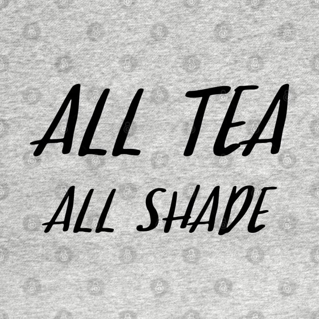 All Tea All Shade by sergiovarela